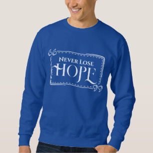 Never Lose Hope Sweatshirt