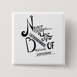 Never lower Your Standards Motivational quote 15 Cm Square Badge