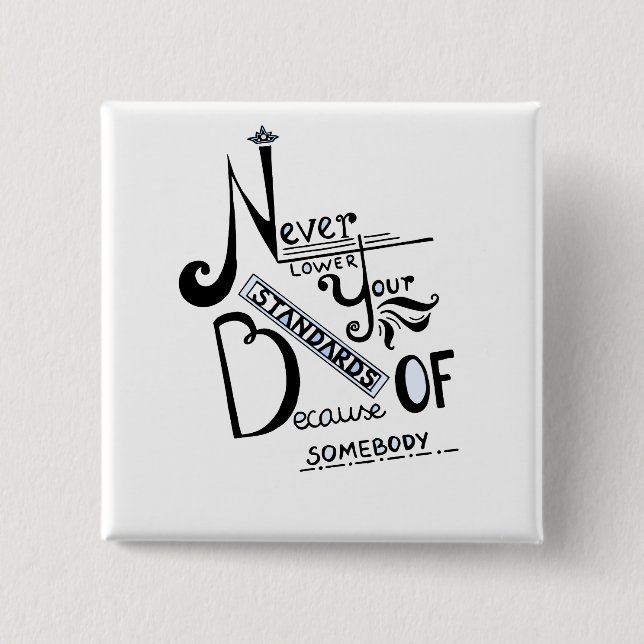 Never lower Your Standards Motivational quote 15 Cm Square Badge (Front)