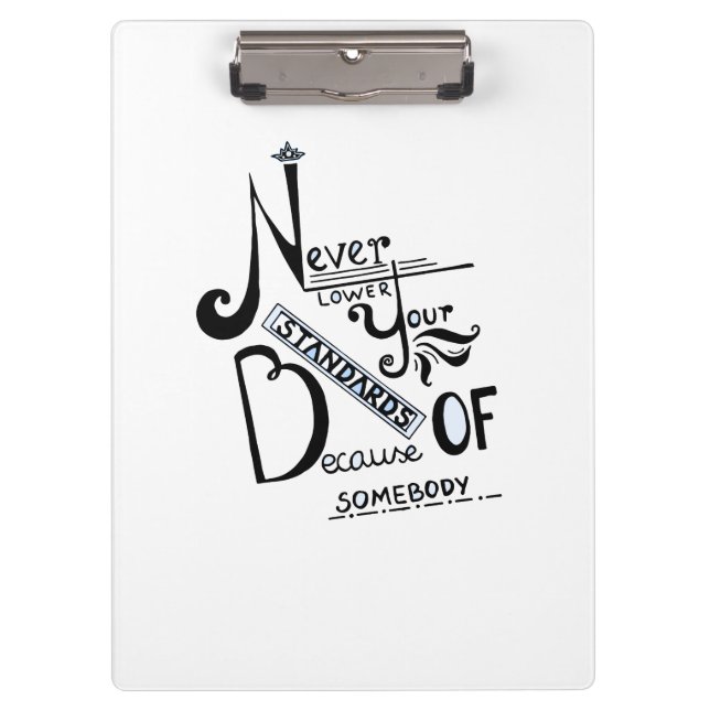 Never lower Your Standards Motivational quote Clipboard (Front)