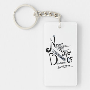 Never lower Your Standards Motivational quote Key Ring