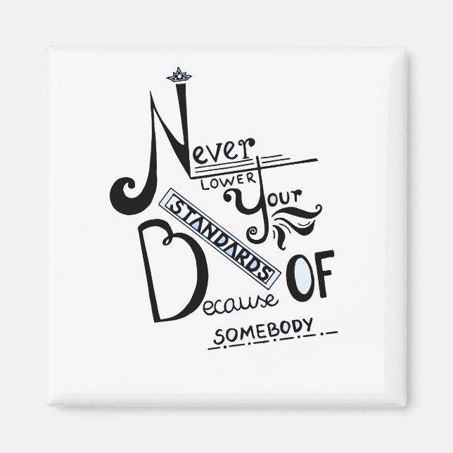 Never lower Your Standards Motivational quote Magnet (Front)