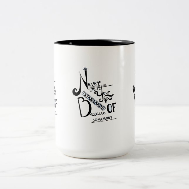 Never lower Your Standards Motivational quote Two-Tone Coffee Mug (Center)