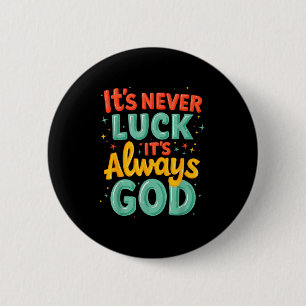 Never Luck Always God Bright Bold Christian Messag 6 Cm Round Badge