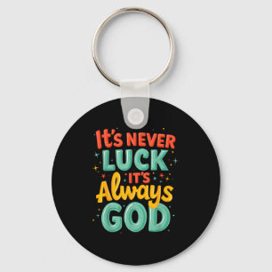 Never Luck Always God Bright Bold Christian Messag Key Ring