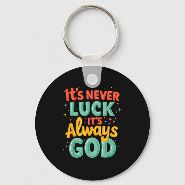 Never Luck Always God Bright Bold Christian Messag Key Ring (Front)