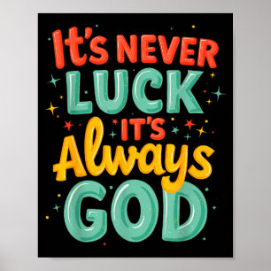 Never Luck Always God Bright Bold Christian Messag Poster