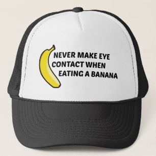 Never Make Eye Contact When Eating A Banana Trucker Hat