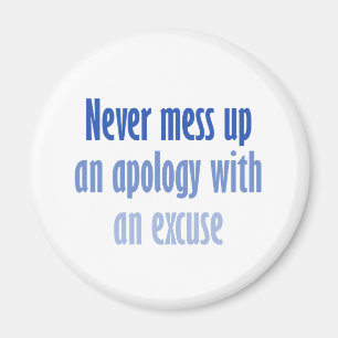 Never mess up an apology with an excuse magnet