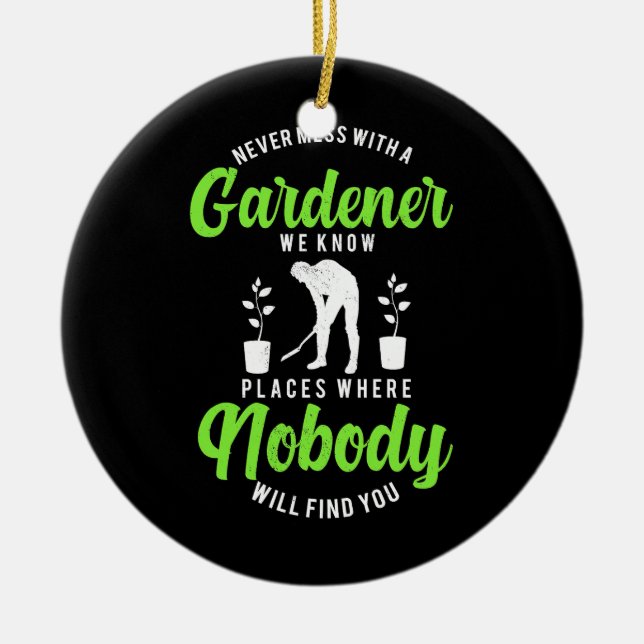 Never Mess With A Gardener Ceramic Ornament (Front)