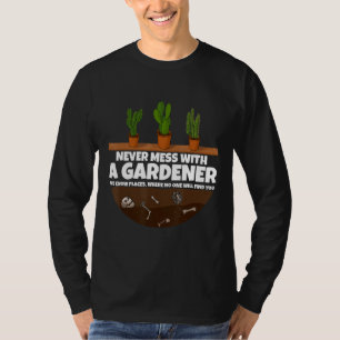 Never mess with a Gardener Garden Men women 2 T-Shirt