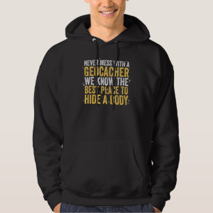 Never Mess With A Geocacher Cache Hunt Geocaching Hoodie
