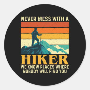 Never Mess With A Hiker - Hiking Lover Mountain Hi Classic Round Sticker