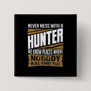 Never Mess With A Hunter 15 Cm Square Badge