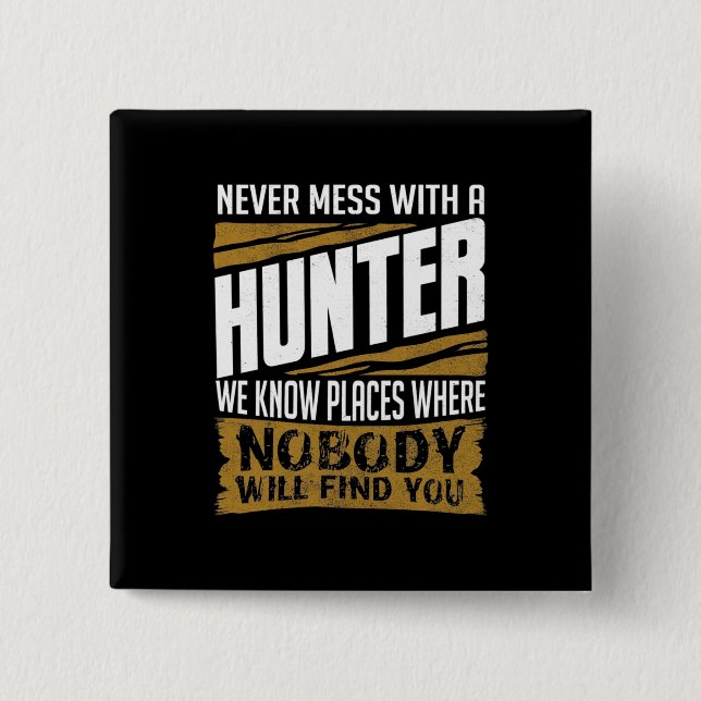 Never Mess With A Hunter 15 Cm Square Badge (Front)