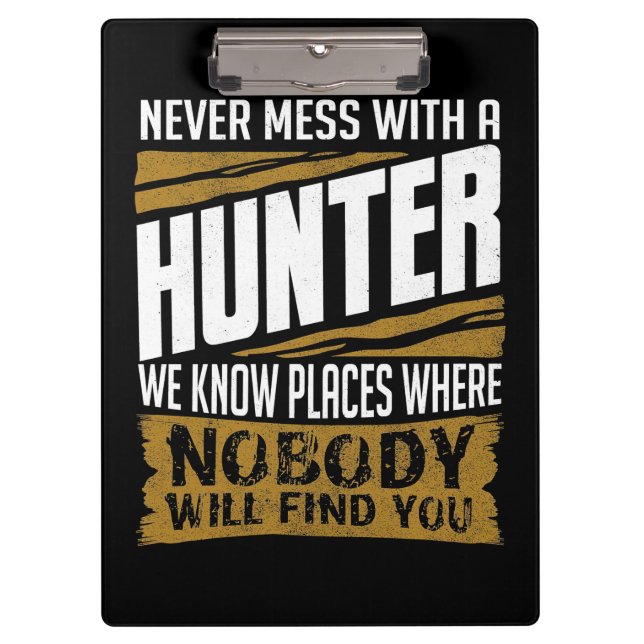 Never Mess With A Hunter Clipboard (Front)