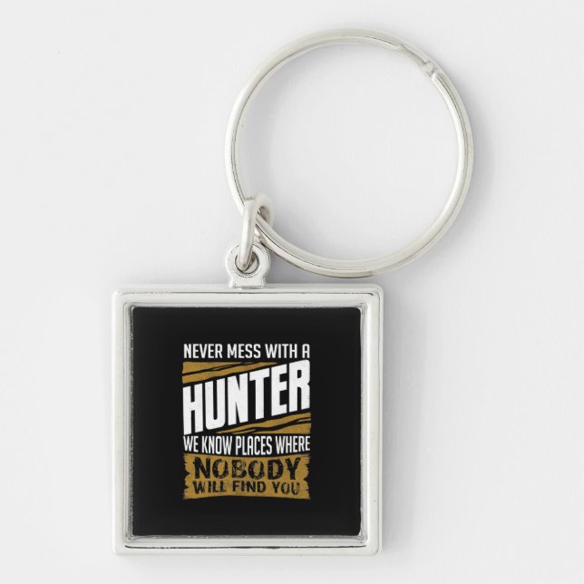 Never Mess With A Hunter Key Ring (Front)