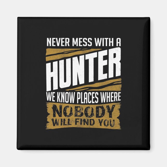 Never Mess With A Hunter Magnet (Front)