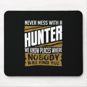 Never Mess With A Hunter Mouse Pad