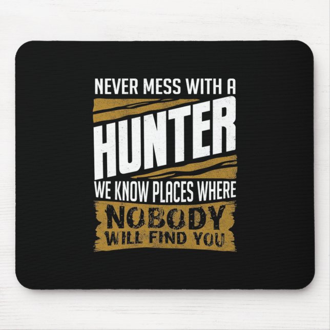 Never Mess With A Hunter Mouse Pad (Front)