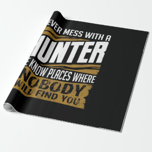 Never Mess With A Hunter Wrapping Paper