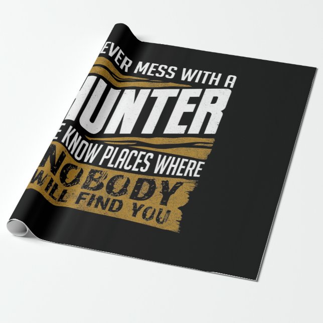 Never Mess With A Hunter Wrapping Paper (Unrolled)