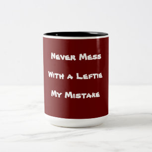 Never Mess With a Leftie My Mistake! Text Two-Tone Coffee Mug