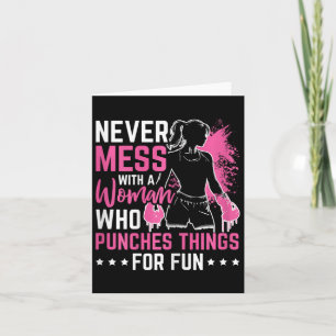Never Mess With A Woman Who Punches Things For Fun Card