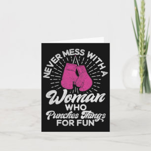 Never Mess With A Woman Who Punches Things For Fun Card