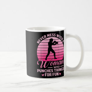 Never Mess With A Woman Who Punches Things For Fun Coffee Mug