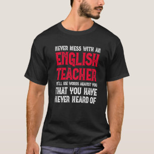 Never Mess With An English Teacher  Grammar Teache T-Shirt