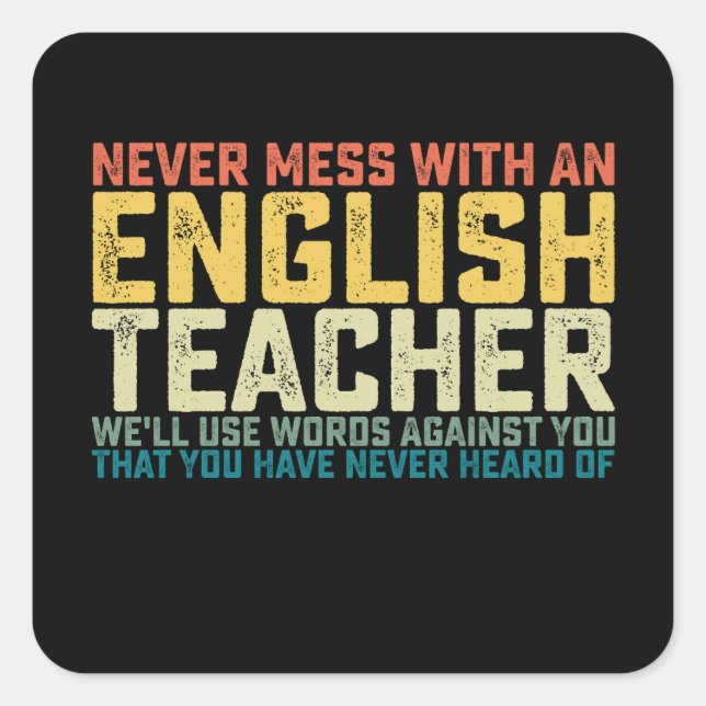 Never Mess With An English Teacher We'll Use Words Square Sticker (Front)