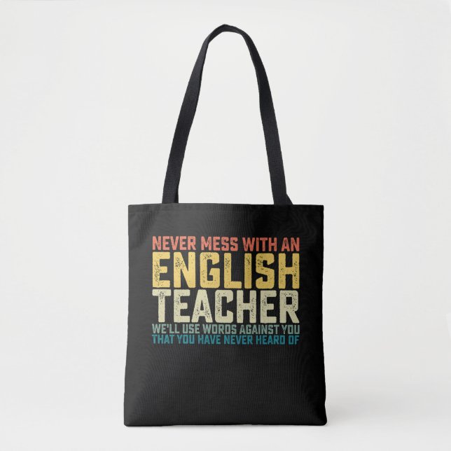 Never Mess With An English Teacher We'll Use Words Tote Bag (Front)