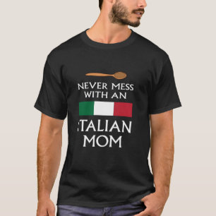Never Mess With An Italian Mum funny mother proud  T-Shirt