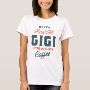 Never Mess With Gigi Before Coffee Mother's Day T-Shirt
