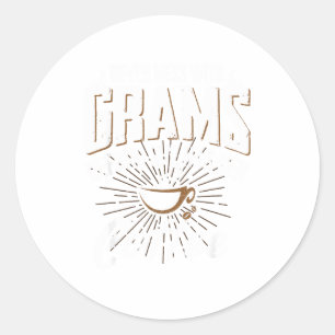 Never Mess With Grams Before She Has Her Coffee Gr Classic Round Sticker