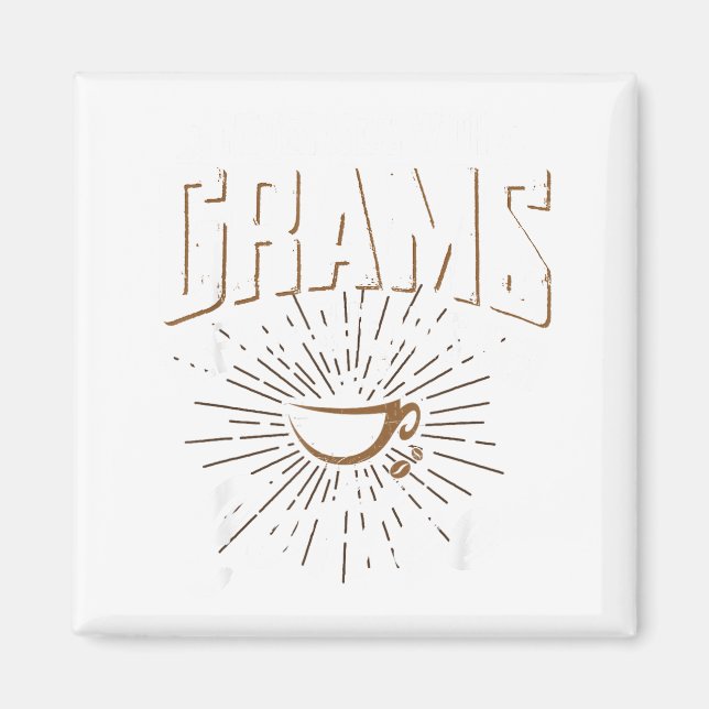 Never Mess With Grams Before She Has Her Coffee Gr Magnet (Front)