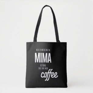 Never Mess With Mima Before She Has He Coffee Tote Bag