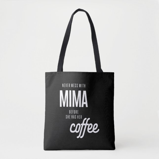 Never Mess With Mima Before She Has He Coffee Tote Bag (Front)