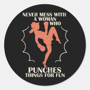 Never Mess With Woman Who Punches Things For Fun B Classic Round Sticker
