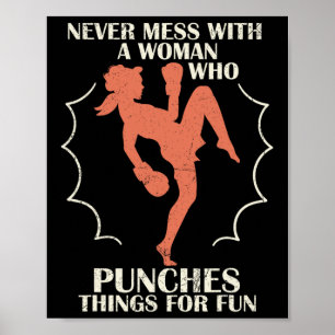 Never Mess With Woman Who Punches Things For Fun B Poster