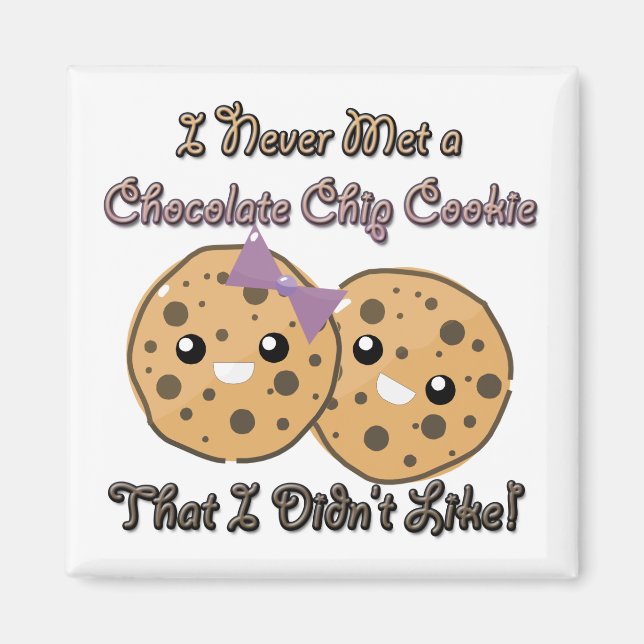 Never Met a Chocolate Chip Cookie Didnt Like Magnet (Front)