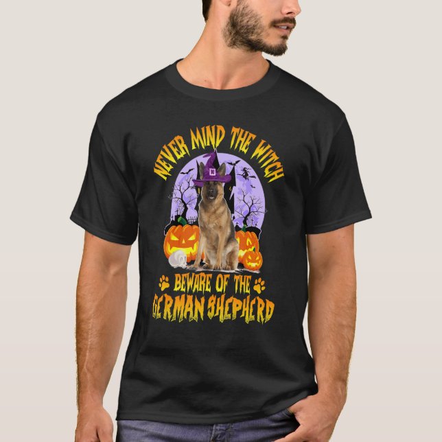 Never Mind The Witch Beware Of German Shepherd Dog T-Shirt (Front)
