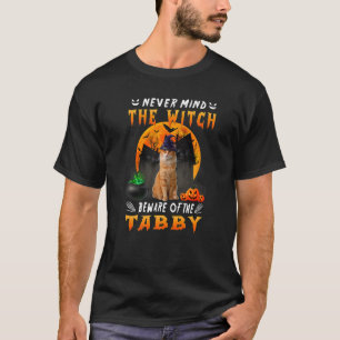 Never Mind The Witch Beware Of Tabby Cat Halloween T-Shirt