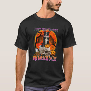 Never Mind The Witch Beware Of The Border Collie T-Shirt