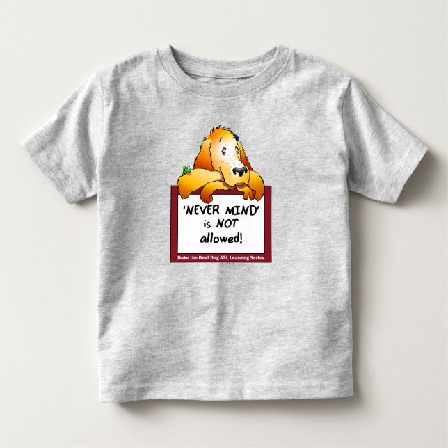 Never Mind toddler T T-Shirt (Front)