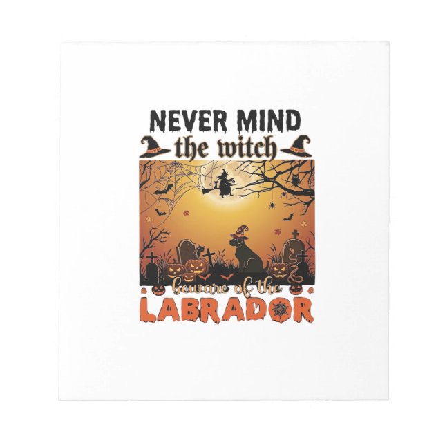 Never Mind Witch Beware Labrador Halloween Dog Pum Notepad (Front)