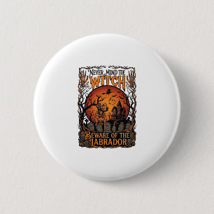 Never Mind Witch Beware Labrador Halloween Haunted 6 Cm Round Badge