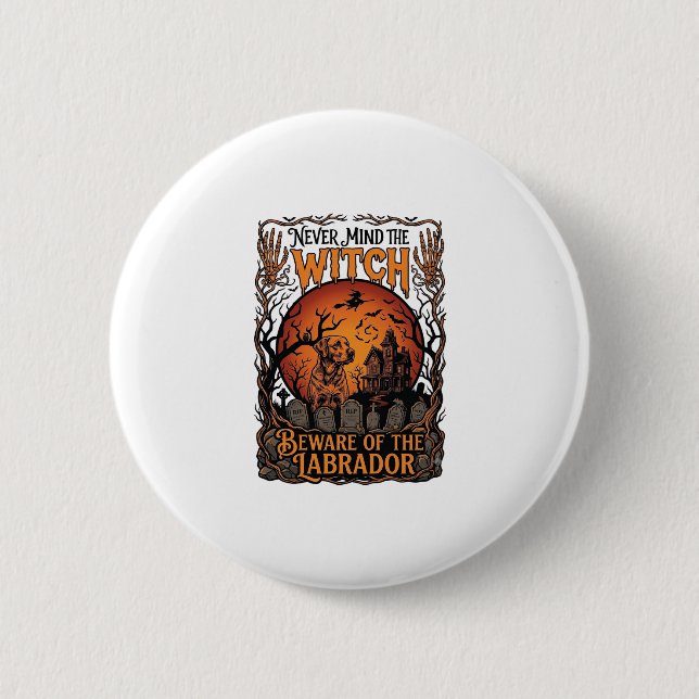 Never Mind Witch Beware Labrador Halloween Haunted 6 Cm Round Badge (Front)