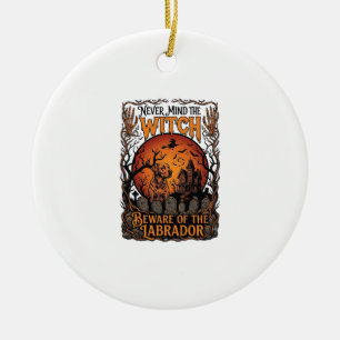 Never Mind Witch Beware Labrador Halloween Haunted Ceramic Ornament